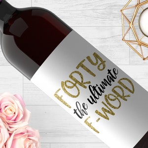 Forty the Ultimate F Word Wine Label DIGITAL download PDF, DIY Forty Wine Label, Funny 40th Birthday Gift, 40th birthday - 127