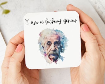Funny Einstein Coaster | I am a f*cking genius coaster, physics gift, gift for scientists, for science lovers, Albert Einstein gift, nerds