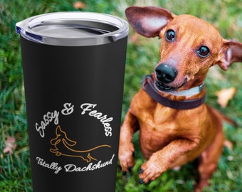 Sassy & Fearless Dachshund Tumbler 20oz, Dachshund Lover Gift, Dachshund Mom Tumbler, Doxie Parent Tumbler, Best Mother Day Gift, Dad Gift