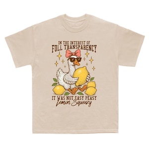 In The Interest of Full Transparency It Was Not Easy Peasy Lemon Squeezy T-shirt, Funny Sarcastic Goose Hoodie, Lemon Humor Summer Sweater