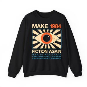 Make Orwell Fiction Again T-shirt, Dystopian Political Sweatshirt, Thought-Provoking Statement Hoodie, 1984 Big Brother Graphic Tee