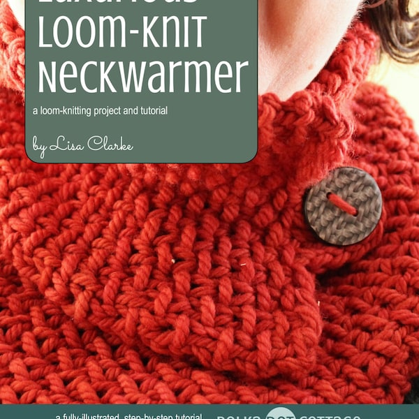 Luxurious Neckwarmer Loom Knitting Pattern and Tutorial