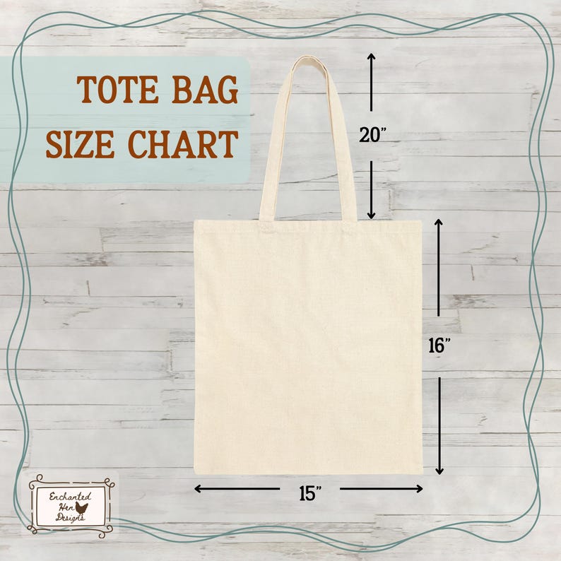 May include: Cream-colored tote bag with dimensions displayed: 15 inches wide, 16 inches high, and 20 inches for the handle. The text "TOTE BAG SIZE CHART" is at the top. The bag is on a light wood-grain background.