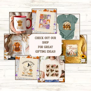 May include: A collage of fall-themed products, including a red-handled mug with a highland cow, a tote bag with Halloween ghosts, and t-shirts with various graphics. The text "CHECK OUT OUR SHOP FOR GREAT GIFTING IDEAS!" is also visible.
