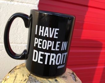 I have people in Detroit - Ceramic Mug