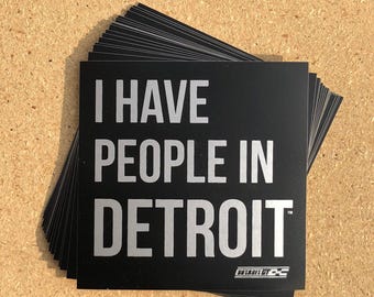 I Have People In Detroit - Sticker