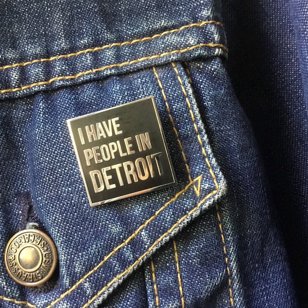 I have people in Detroit. enamel pin