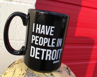 I Have People In Detroit - 15oz Ceramic Mug