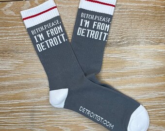 Bitch, please. I’m from Detroit - Socks