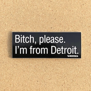 Bitch Please. I'm From Detroit - Sticker image 2