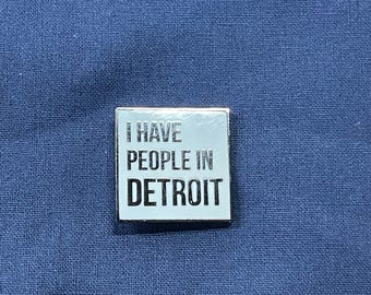 I Have People In Detroit - Enamel pin