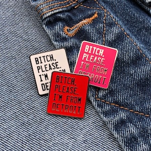 Bitch, Please. I&#39;m From Detroit - Enamel Pin
