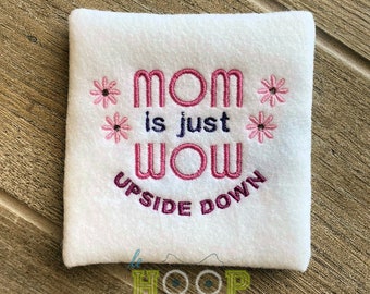 Mom is just WOW upside down saying Machine Embroidery Design Mother's Day 4x4