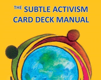 May include: A book cover with the title "THE SUBTLE ACTIVISM CARD DECK MANUAL" in blue text on a yellow background. The cover features a colorful circular design with a blue and green center, and the author's name and illustrator's name are below.