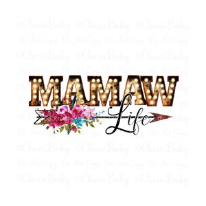 Diseño de sublimación de Mamaw Life, png imprimible, Descarga digital, Letras de marquesina, flechas y flores, Diseño de camisa de Mamaw, Diseño de abuela