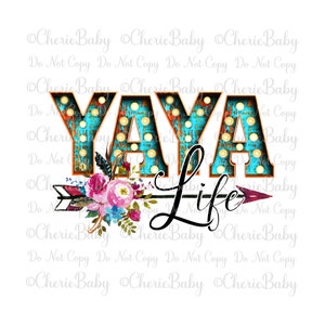 Diseño de sublimación YAYA Life, PNG imprimible, descarga digital DTF, letras de marquesina, flecha floral, bonito diseño de camiseta de abuela