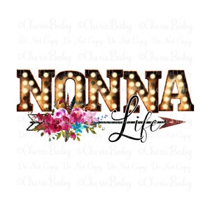 NONNA Life Sublimation Design - Imprimible png - Diseño digital - Letras de marquesina rústica - flecha floral - Nonna png - Nonna Life png