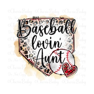 May include: A watercolor illustration of a baseball home plate with a leopard print design. The text "Baseball lovin' Aunt" is written on the home plate. A baseball with red stitching and a red heart with a leopard print design are in the foreground.