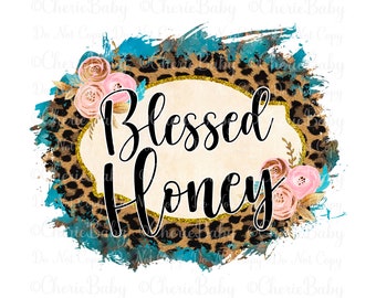 Blessed Honey Sublimation Design - Printable png - Digital Download - Sublimation png - Honey design - Honey png - Blessed Honey png