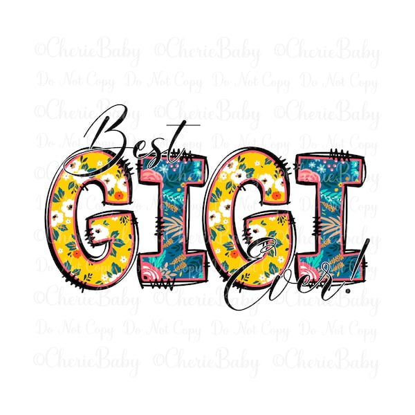 Best Gigi Ever! Sublimation Design - Printable png - Digital Download - Sublimation png - Gigi design - Best Gigi png