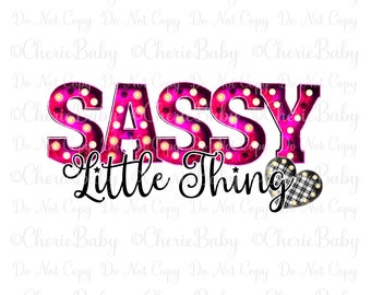 Sassy Little Thing Sublimation Design - Printable png - Digital Download - Marquee Letters - Sassy Little Baby Girl Design