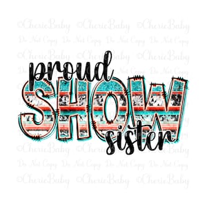 Proud Show Sister Sublimation Design, Printable png, DTF Digital Download, Cute Sister Shirt Design, Little or Big Sister Livestock Show png