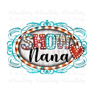 Mostrar diseño de sublimación Nana, png imprimible, descarga digital DTF, letras de marquesina, diseño occidental, diseño de camisa Nana Stock Show