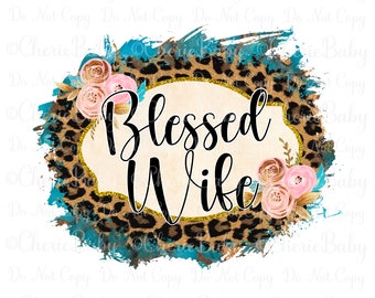 Blessed Wife Sublimation Design - Printable png - Digital Download - Sublimation png - Wife design - Blessed Wife png