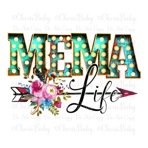 Diseño de sublimación MEMA Life, PNG imprimible, descarga digital DTF, letras de marquesina iluminadas, flecha y flores bonitas, diseño de camiseta de abuela