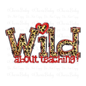 Wild About Teaching Sublimation & DTF Design, Digital Download, Leopard Print Letters, Back to School Teacher, Cute Educator Shirt Design