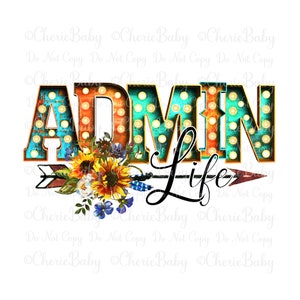 Admin Life Sublimation & DTF Design, Digital Download, Printable png, Marquee Letters, School Administrator, Office Administration Shirt png