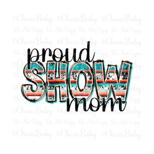 Proud Show Mom Sublimation & DTF Design, Digital Download, Printable png, Stock Show, Striped Doodle Letters, Lady’s Western Shirt Design