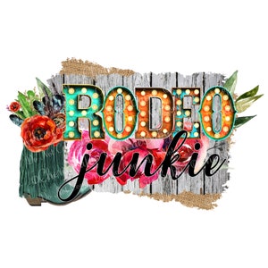 Rodeo Junkie Sublimation & DTF Design, Printable png, Digital Download, Lit Marquee Letters, Cowgirl Boots and Flowers, Western Shirt Design
