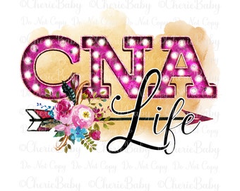 CNA Life Sublimation Design, Printable png, Digital Download, Pink Marquee Letters, Floral Arrow, Certified Nursing Assistant, Shirt Design