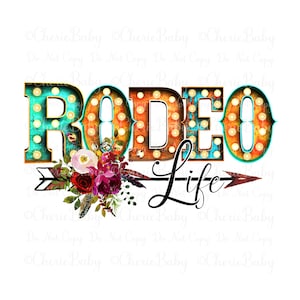 Rodeo Life Sublimation & DTF Design, Printable png, Digital Download, Western Marquee Letters, Arrow and Flowers, Pretty Rodeo Shirt Design