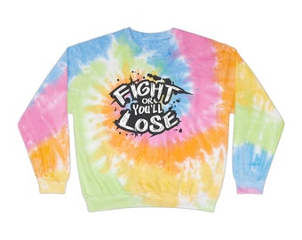 Fight or Lose Unisex Tie-Dye Sweatshirt