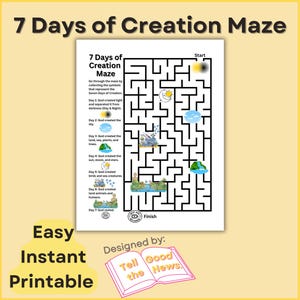 May include: A printable maze titled "7 Days of Creation Maze" with a yellow background. The maze is black and white, featuring illustrations of the sun, moon, clouds, and other elements. Text includes "Easy Instant Printable" and "Designed by: Tell Good the News."