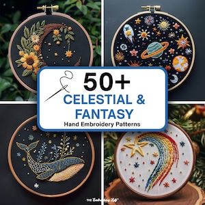 May include: A collage of four embroidery hoop designs featuring celestial and fantasy themes. The designs include a crescent moon with sunflowers, a starry night sky with planets, a whale swimming in a starry sea, and a rainbow with a shooting star. The text "50+ CELESTIAL & FANTASY Hand Embroidery Patterns" is displayed in the center of the collage.