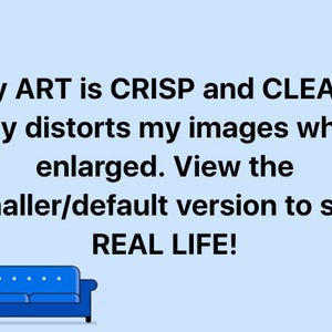 以下が含まれることがあります： 薄い青色の背景に「My ART is CRISP and CLEAR. Etsy distorts my images when enlarged. View the smaller/default version to see REAL LIFE!」というテキストが表示されています。画像の下部には、青いソファ、ピンクと白のシェードのフロアランプ、緑の葉の鉢植えが描かれています。