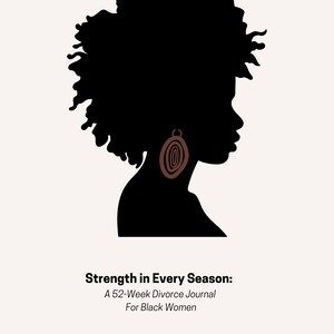 May include: Black and white silhouette of a woman with curly hair, wearing a large earring. The text "Strength in Every Season: A 52-Week Divorce Journal For Black Women" and "Adrienne M. Nixon" are below the image.