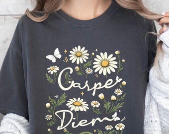 Carpe Diem Shirt – Inspirational Daisy T-Shirt, Floral Graphic Tee for Women