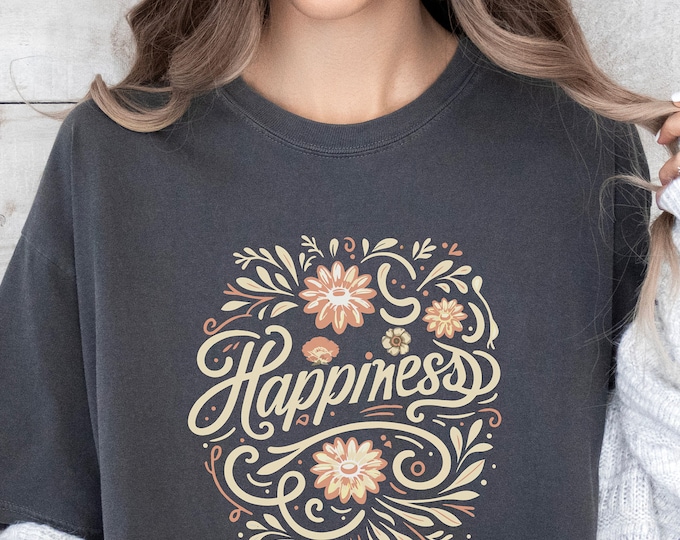 Happiness Floral Shirt – Inspirational Flower Graphic Tee