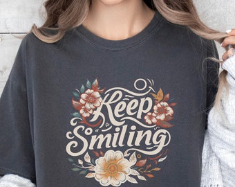 Keep Smiling Shirt – Positive Quote Floral T-Shirt for Women