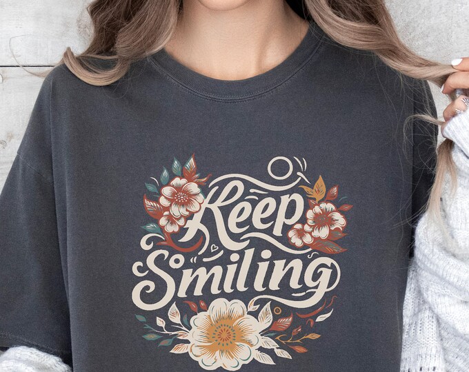 Keep Smiling Shirt – Positive Quote Floral T-Shirt for Women