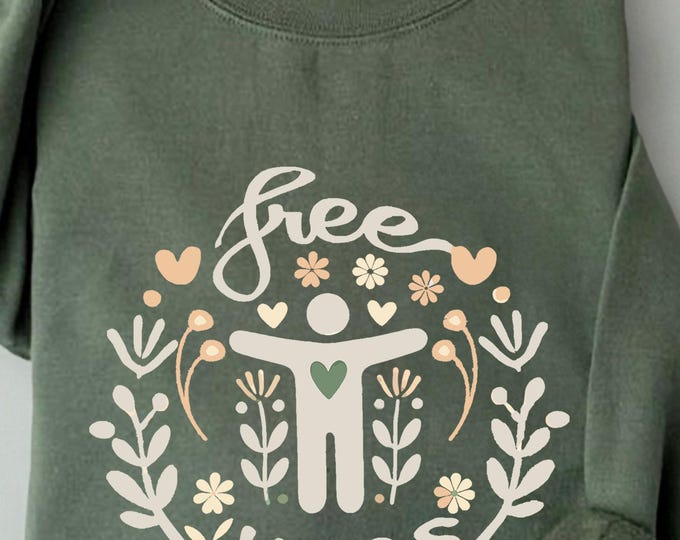 Free Hugs Sweatshirt – Floral Positive Vibes Crewneck, Cozy Gift Sweater, Hugger Sweatshirt for Women
