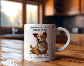Every Snack You Make Every Bite You take I&#39;ll Be Watching You Dog Mug, Funny Dog Mug, Watching You Dog Mog, For Dog Lovers, Cute Dog Mug
