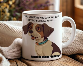 Find Someone Who Looks at You The Way He looks at You | Dog Mug | Dog Lovers Mug | Christmas Gift Mug | Birthday Gift Mug | Dog Lover Gift