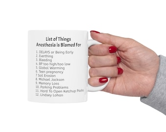 Blame Anesthesia List of Things, Blame Mug, Anesthesia Funny Mug, Sarcastic Anesthesia Mug, Funny Joke Anesthesia Mug, CRNA Blame, Gift