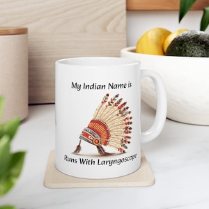 My Indian Name is Runs With Laryngoscope Mug, Anesthesia Mug, CRNA Mug, Funny Mug, Sarcasm Mug, Sedation Mug, Gift For Him, Jokes Mug