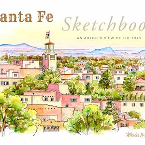 May include: A watercolor illustration of Santa Fe, New Mexico, with a view of the city from a hilltop. The illustration shows a cityscape with buildings, trees, and a mountain range in the background. The title "Santa Fe Sketchbook: An Artist's View of the City" is written in the top right corner of the image. The artist's signature, "Marilee Michelson", is in the bottom right corner.